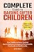 Complete Guide To Raising Gifted Children: From Toddlers to Teens, Practical Easy-to-Implement Strategies to Thrive Socially, Emotionally and Intellectually