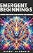 EMERGENT BEGINNINGS by Robert Macomber