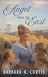 Angel From the East by Barbara A. Curtis