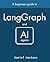 LangGraph - managing AI Agents: A Beginner's Guide