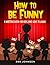 How to be funny: A writing ...