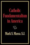 Catholic Fundamentalism in America