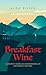 Breakfast Wine