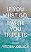 If You Must Go, I Wish You Triplets