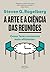 A arte e a ciência das reuniões by Steven G. Rogelberg