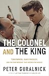 The Colonel and the King by Peter Guralnick