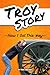 Troy Story - How I Got This Way