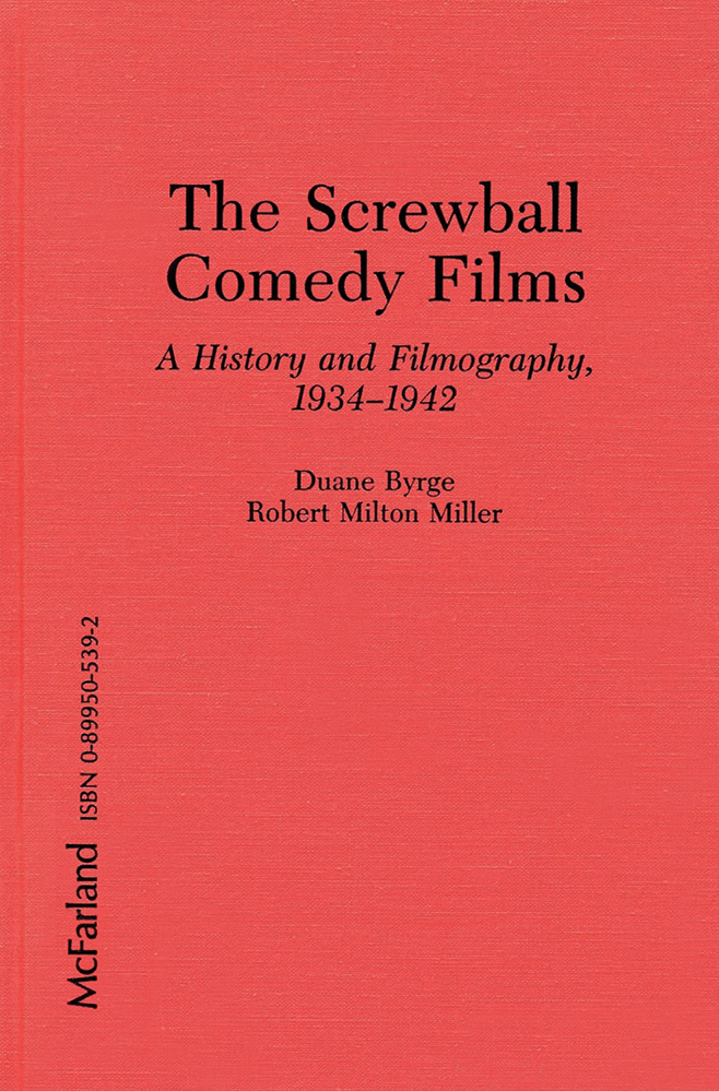 The Screwball Comedy Films: A History and Filmography, 1934–1942 (Hardcover)