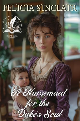 A Nursemaid for the Duke's Soul: A Historical Regency Romance Novel (Where Dukes Dare and Ladies Love)