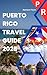 PUERTO RICO TRAVEL GUIDE 2025 by Ramson Flynn