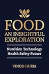 Food: An Insightful Exploration : Nutrition | Technology | Health | Safety | Future