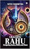 Cracking Rahu: Navigating Desire, FOMO, and Chaos