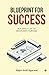 Blueprint for Success: Building a Life of Disciplined Purpose