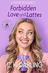 Forbidden Love and Lattes by C.K. Darling