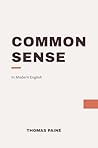 Common Sense: Modern, Updated English Translation Common Sense: Modern, Updated English Translation