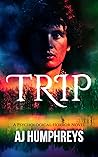 Trip: A Psychological Horror Novel Trip: A Psychological Horror Novel