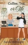 Coffee, Tea, or Me: A Sweet, Sapphic Coffeeshop Romance with a Dash of Spice