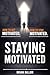 Staying Motivated: How to g...