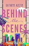 Behind The Scenes by Kathryn  Austin