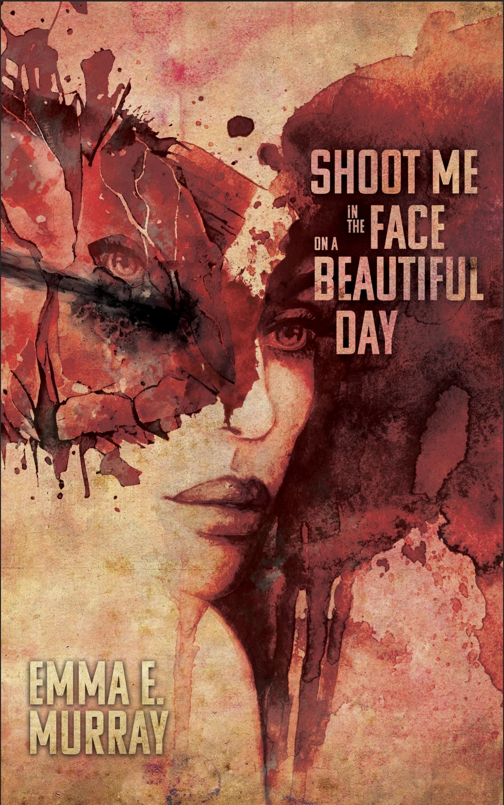 Shoot Me in the Face on a Beautiful Day (Paperback)