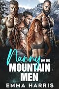Nanny for the Mountain Men: A Best Friend's Brothers Reverse Harem Romance