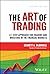 The ART of Trading: A 7-Step Approach for Traders and Investors in the Financial Markets