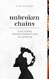 unbroken chains: CULTURAL TRANFORMATION IN AFRICA