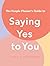 The People Pleaser's Guide to Saying Yes to You