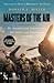 Masters of the Air by Donald L. Miller Masters of the Air by Donald L. Miller