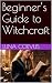 Beginner’s Guide to Witchcr...