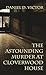 The Astounding Murder At Cloverwood House by Daniel D Victor