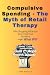 Compulsive Spending - The Myth of Retail Therapy by Laura Szekely