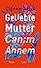Geliebte Mutter – Canım Annem (German Edition)