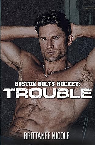Trouble (Boston Bolts Hockey, #2)