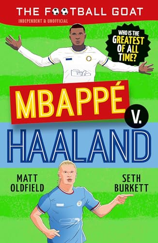 The Football GOAT: Mbappé v. Haaland: The greatest footballer of all time! The fun biography gift book for kids aged 7, 8, 9, 10, 11 - packed with stats & stories for boys and girls who love football (Kindle Edition)