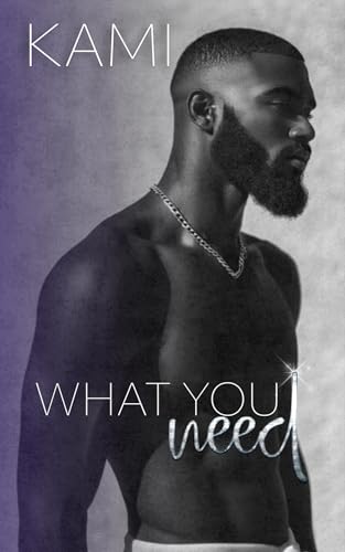 What You Need (Kindle Edition)