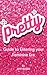 Pretty: Guide to Entering your Feminine Era