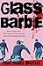 Glass Barbie by Michael Botur