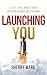 Launching You by Sherry Ward Launching You by Sherry Ward