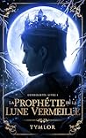 La Prophétie de la Lune Vermeille (Dépendantes, #2) La Prophétie de la Lune Vermeille (Dépendantes, #2)