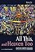 All This, and Heaven Too: A...