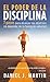 El poder de la disciplina by Daniel J Martin