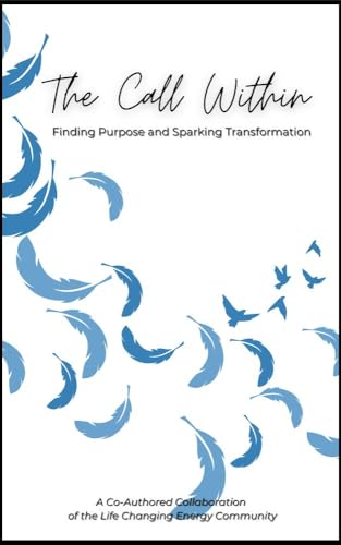 The Call Within: Finding Purpose and Sparking Transformation (Kindle Edition)