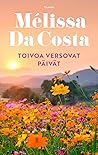 Toivoa versovat päivät by Mélissa Da Costa
