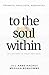 To the Soul Within: 30 Lett...