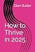 How to Thrive in 2025 by Glen Butler