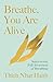 Breathe, You Are Alive!: Su...