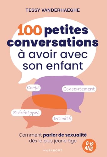 100 petites conversations à avoir avec son enfant: Comment parler de sexualité dès le plus jeune âge - 0 à 12 ans (Paperback)