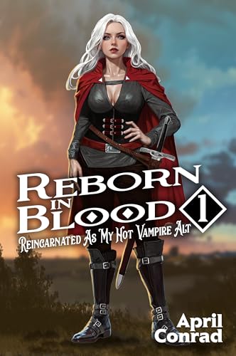 Reborn in Blood: Reincarnated As My Hot Vampire Alt (Kindle Edition)