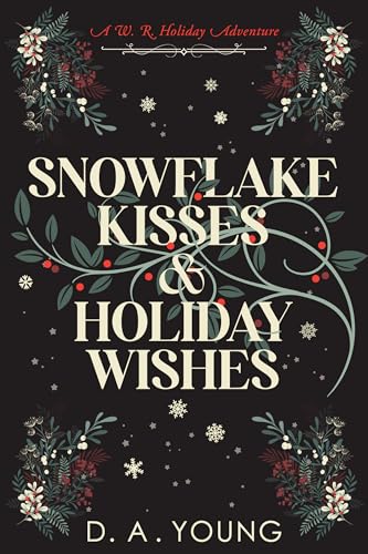 Snowflake Kisses & Holiday Wishes: A Whiskey Row Holiday Adventure (Men of Whiskey Row)
